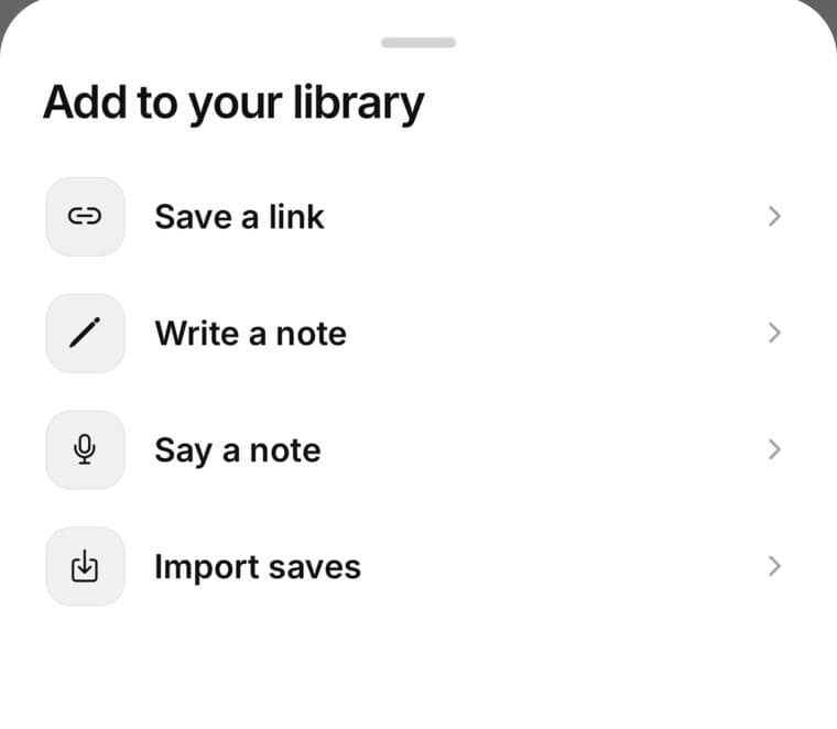 SavedIt's Add to your library sheet from the + key: Save a link, Write a note, Say a note and Import saves